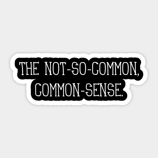 The Not-So-Common, Common-Sense Sticker by Alisia's Store 1